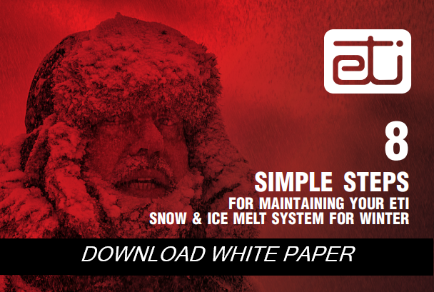8 SIMPLE STEPS FOR MAINTAINING YOUR ETI SNOW & ICE MELT SYSTEM FOR WINTER